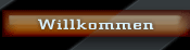 Willkommen